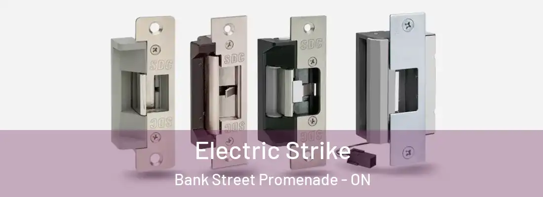  Electric Strike Bank Street Promenade - ON