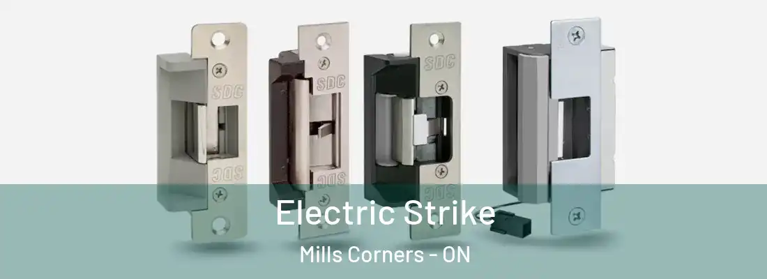  Electric Strike Mills Corners - ON