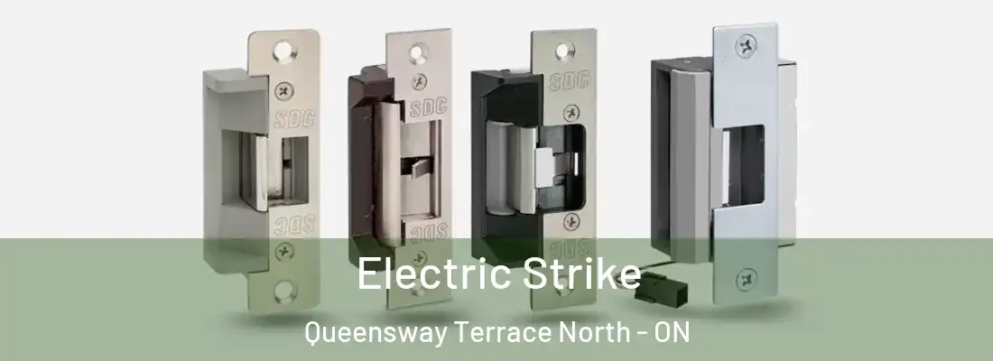  Electric Strike Queensway Terrace North - ON