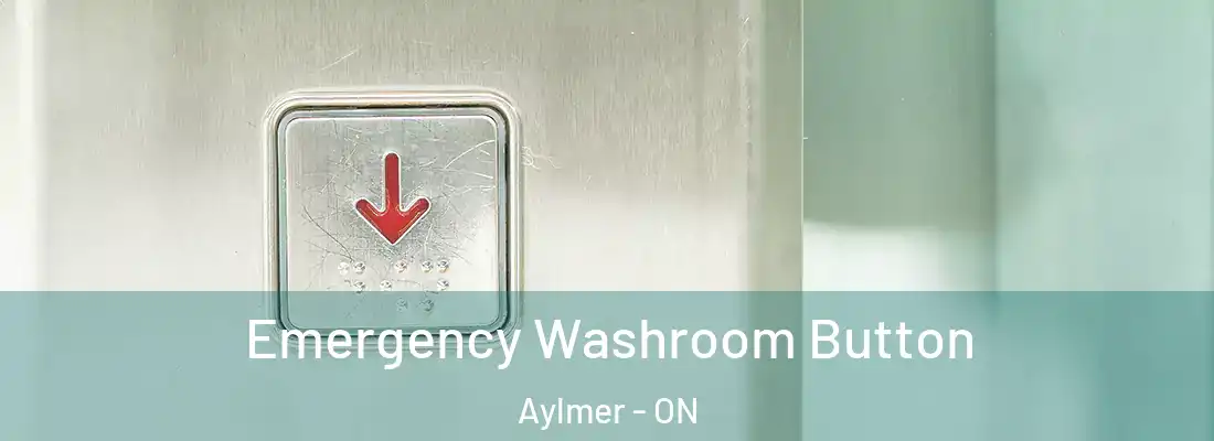  Emergency Washroom Button Aylmer - ON
