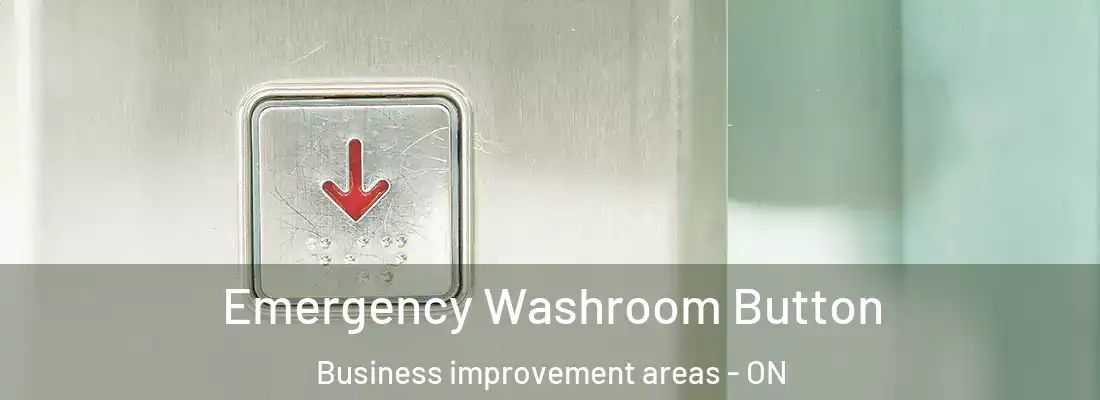  Emergency Washroom Button Business improvement areas - ON