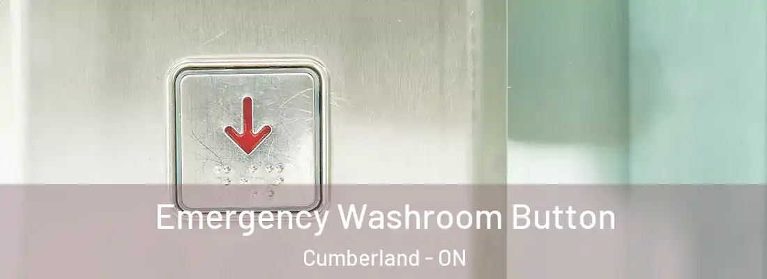  Emergency Washroom Button Cumberland - ON
