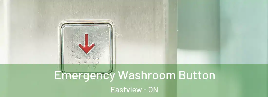  Emergency Washroom Button Eastview - ON