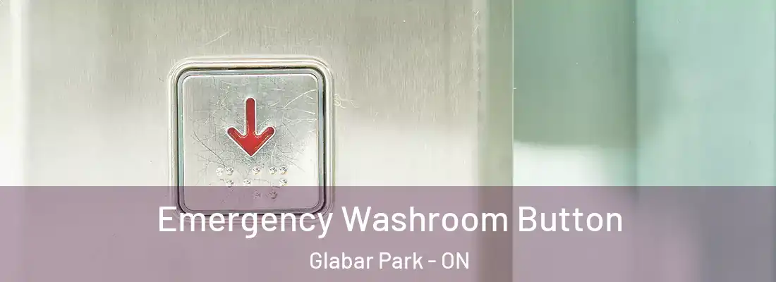  Emergency Washroom Button Glabar Park - ON