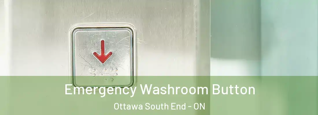  Emergency Washroom Button Ottawa South End - ON