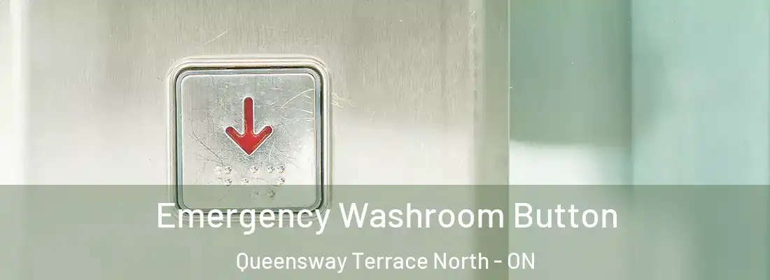 Emergency Washroom Button Queensway Terrace North - ON