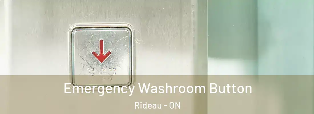  Emergency Washroom Button Rideau - ON