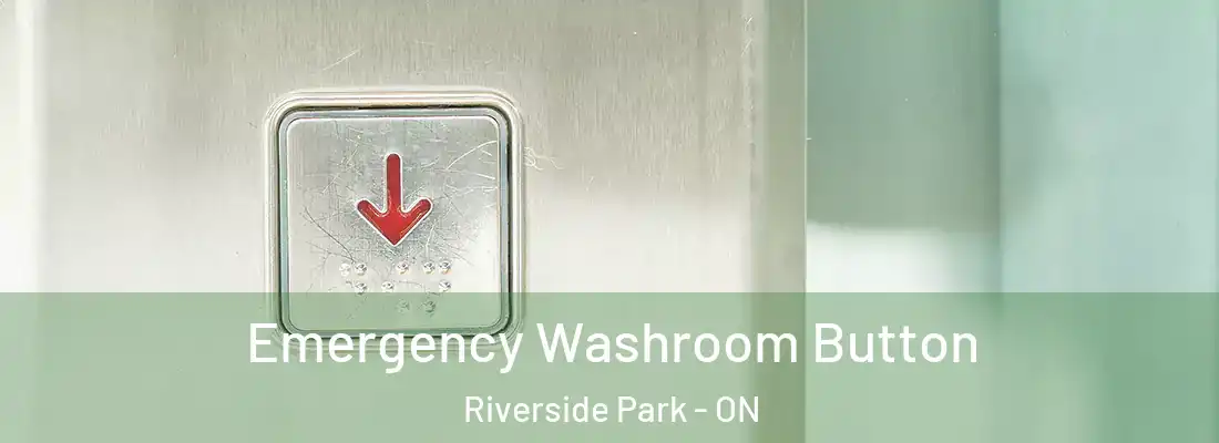  Emergency Washroom Button Riverside Park - ON