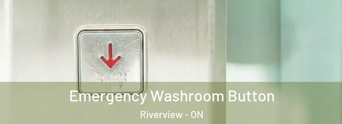  Emergency Washroom Button Riverview - ON