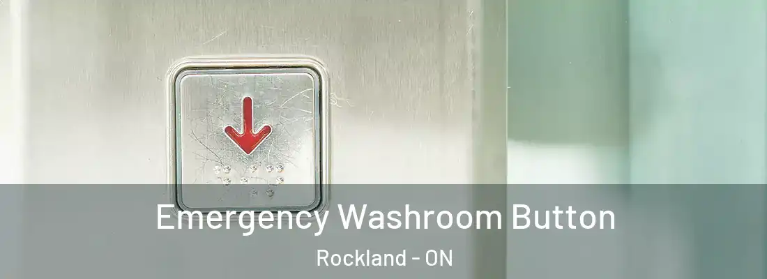  Emergency Washroom Button Rockland - ON