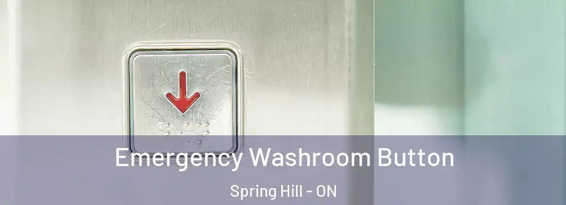  Emergency Washroom Button Spring Hill - ON