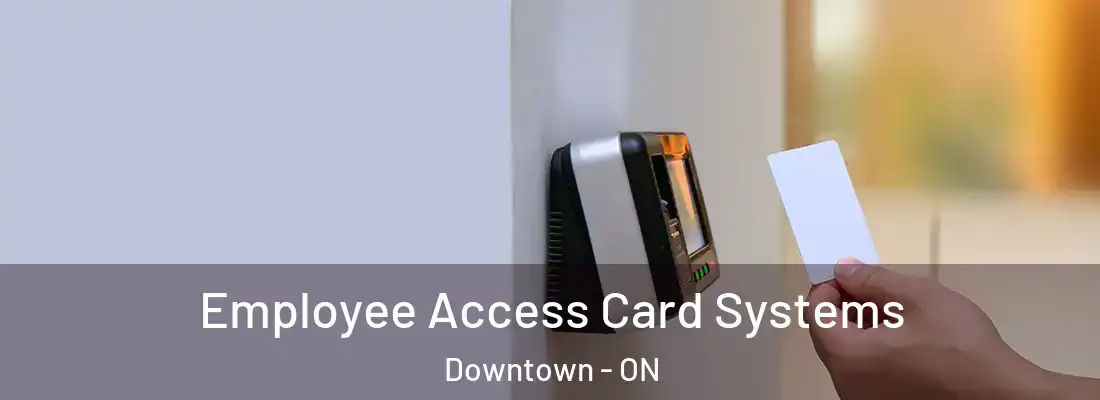  Employee Access Card Systems Downtown - ON
