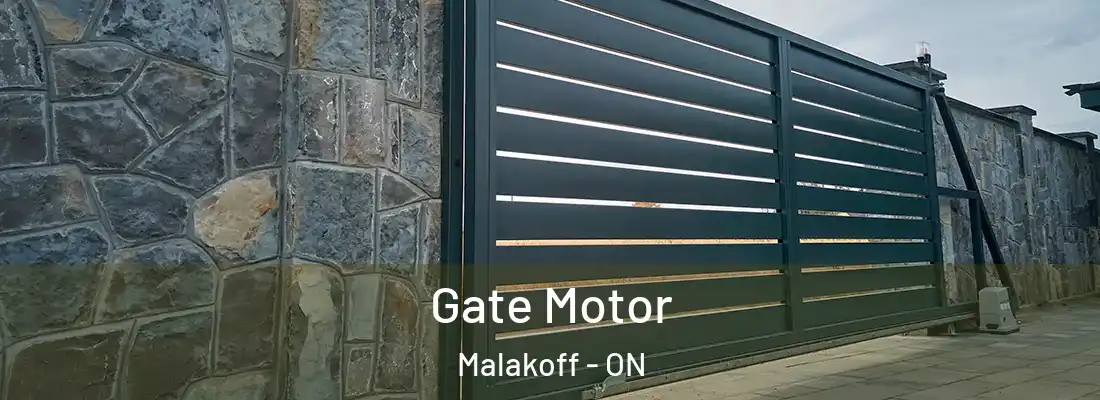  Gate Motor Malakoff - ON