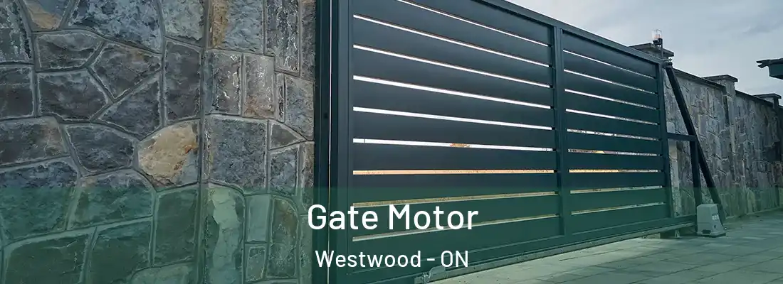  Gate Motor Westwood - ON