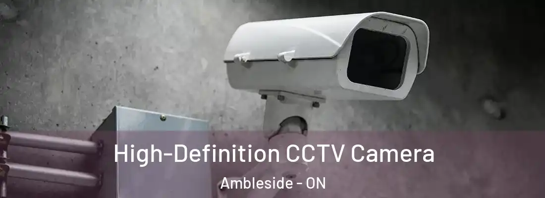  High-Definition CCTV Camera Ambleside - ON