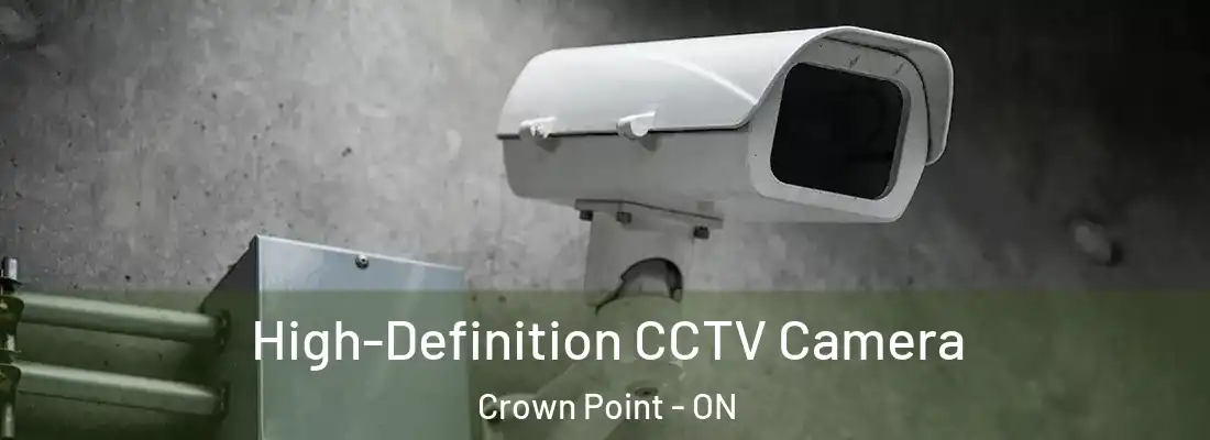  High-Definition CCTV Camera Crown Point - ON
