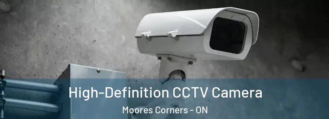  High-Definition CCTV Camera Moores Corners - ON