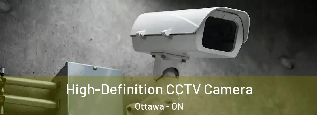  High-Definition CCTV Camera Ottawa - ON