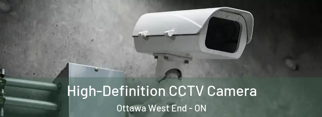  High-Definition CCTV Camera Ottawa West End - ON