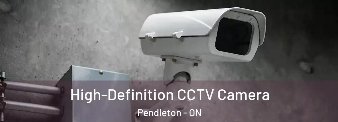  High-Definition CCTV Camera Pendleton - ON