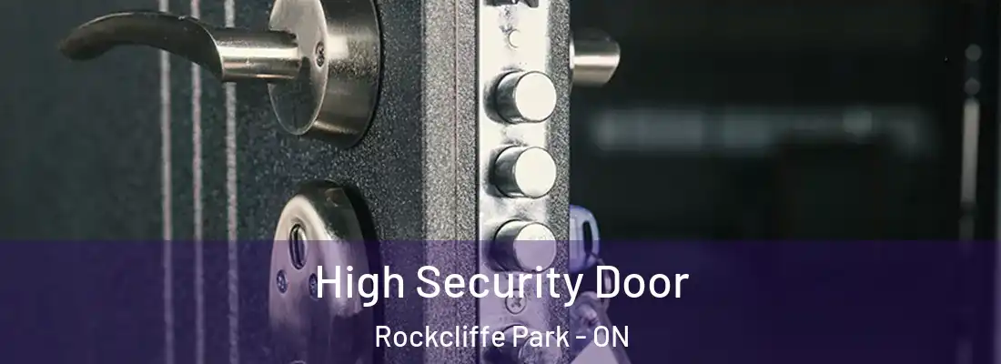  High Security Door Rockcliffe Park - ON
