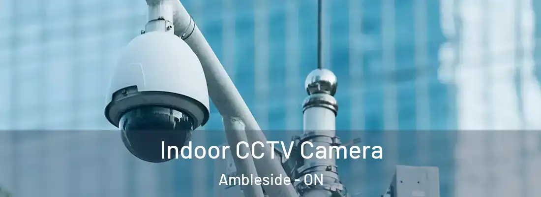  Indoor CCTV Camera Ambleside - ON