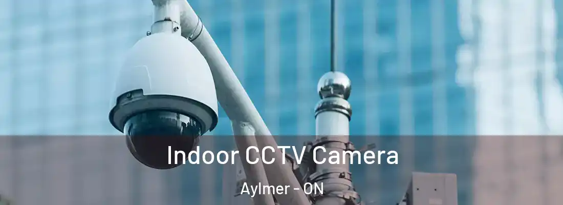  Indoor CCTV Camera Aylmer - ON