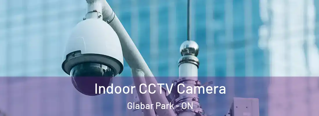  Indoor CCTV Camera Glabar Park - ON