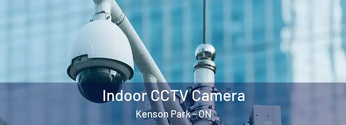  Indoor CCTV Camera Kenson Park - ON