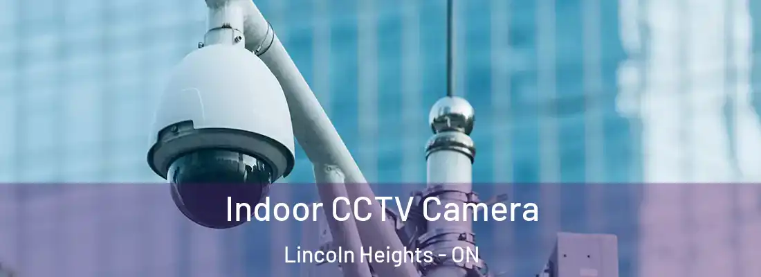  Indoor CCTV Camera Lincoln Heights - ON