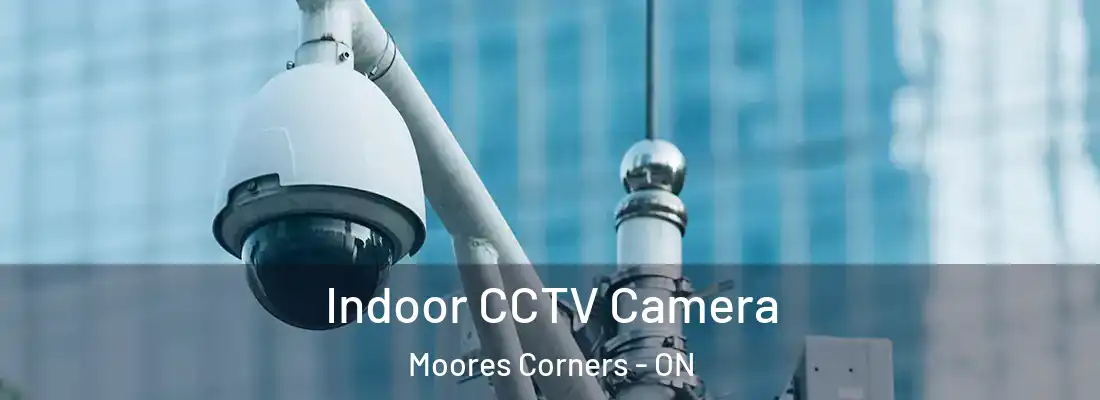  Indoor CCTV Camera Moores Corners - ON
