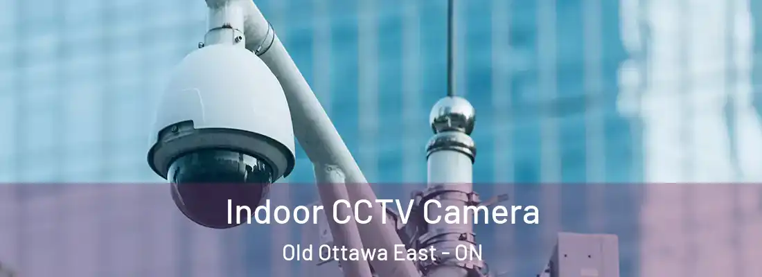  Indoor CCTV Camera Old Ottawa East - ON