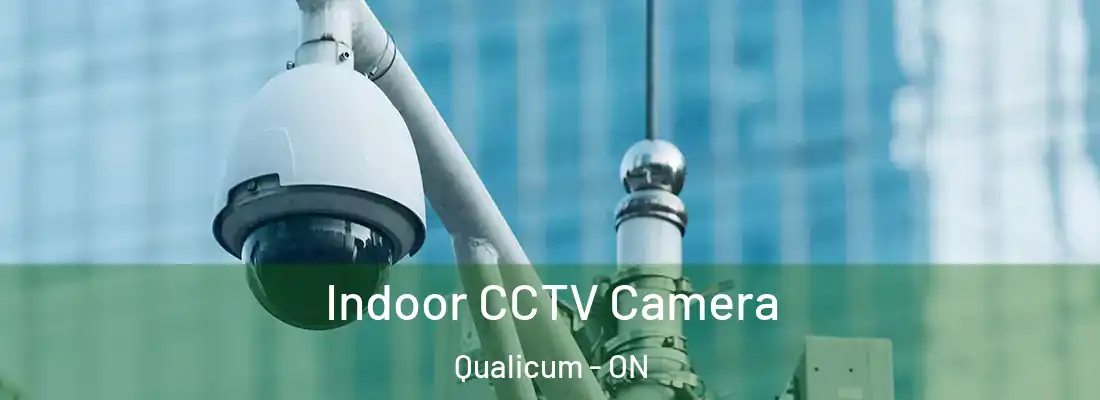  Indoor CCTV Camera Qualicum - ON