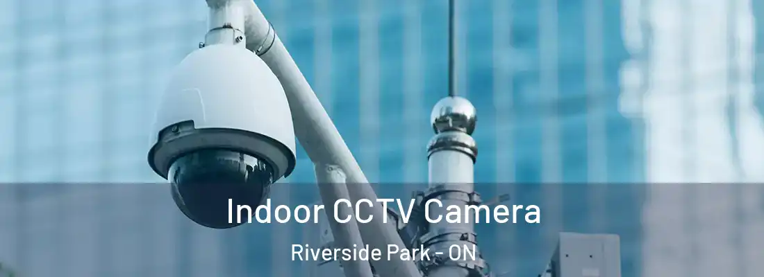  Indoor CCTV Camera Riverside Park - ON
