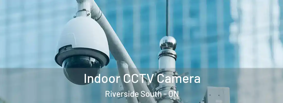  Indoor CCTV Camera Riverside South - ON