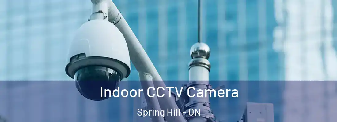  Indoor CCTV Camera Spring Hill - ON