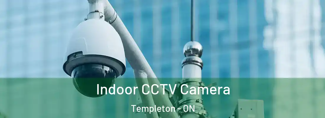 Indoor CCTV Camera Templeton - ON