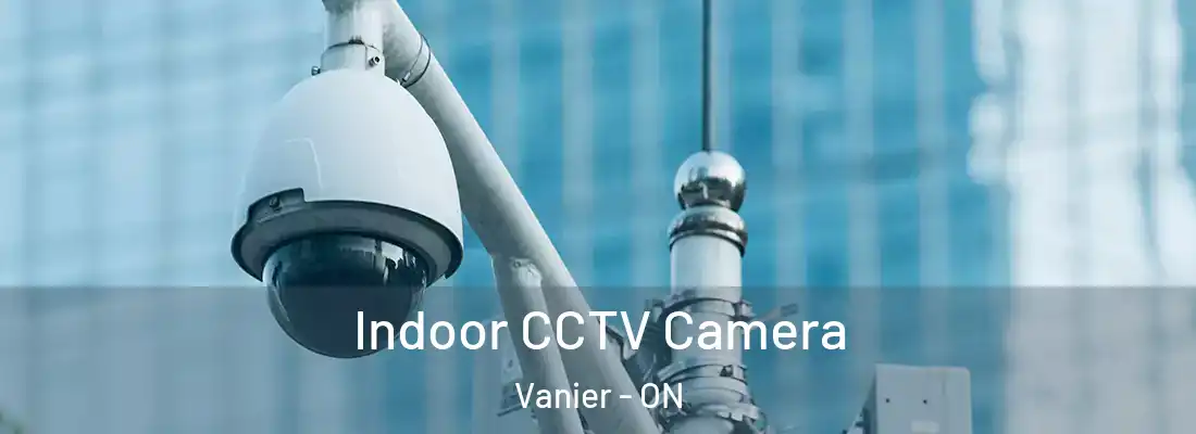  Indoor CCTV Camera Vanier - ON