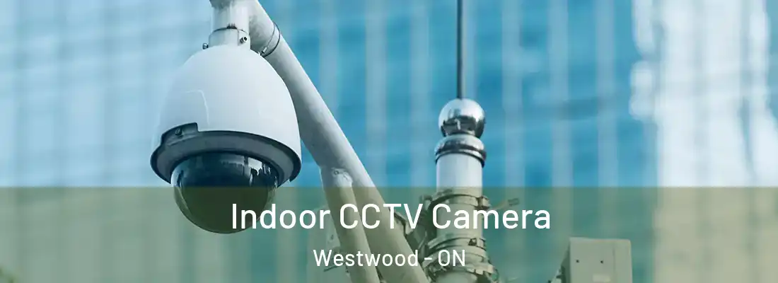  Indoor CCTV Camera Westwood - ON