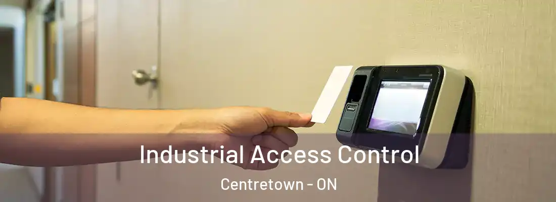  Industrial Access Control Centretown - ON