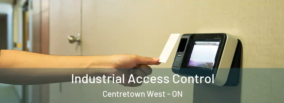  Industrial Access Control Centretown West - ON