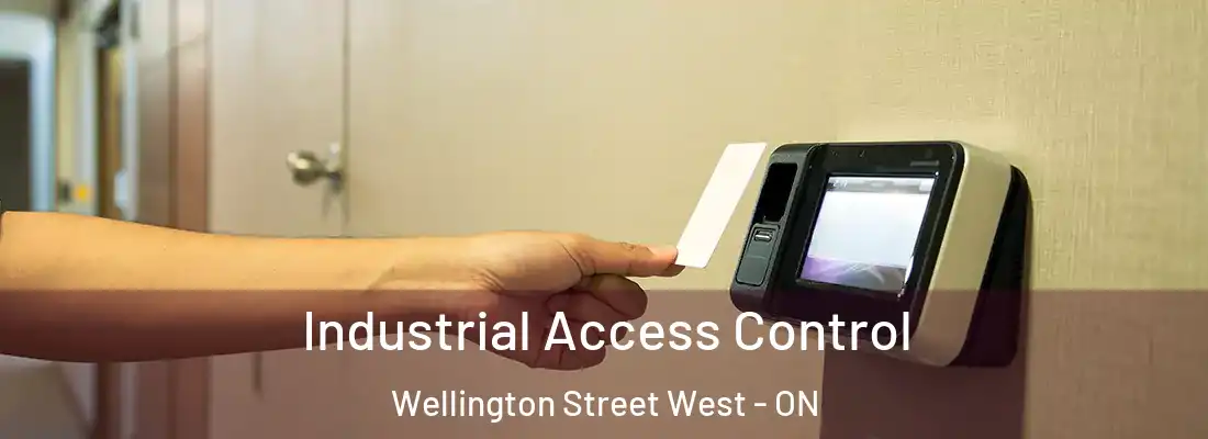  Industrial Access Control Wellington Street West - ON