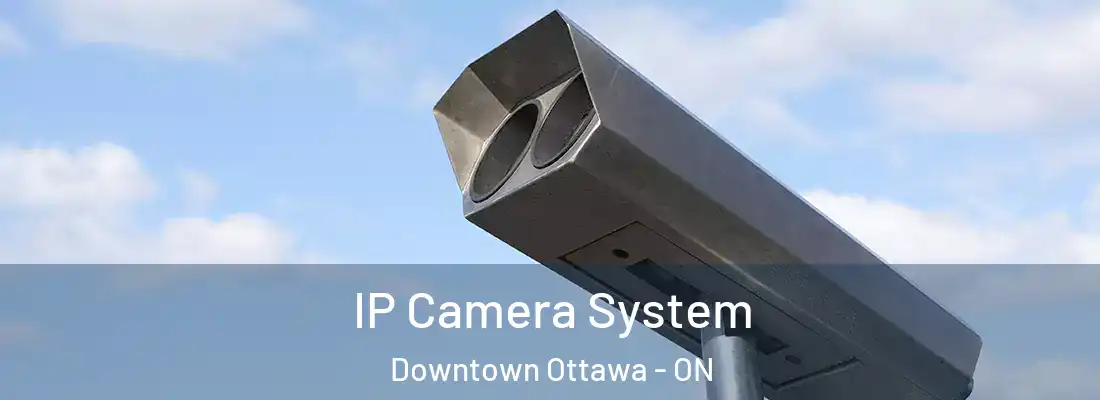  IP Camera System Downtown Ottawa - ON