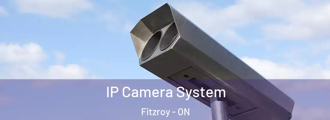  IP Camera System Fitzroy - ON