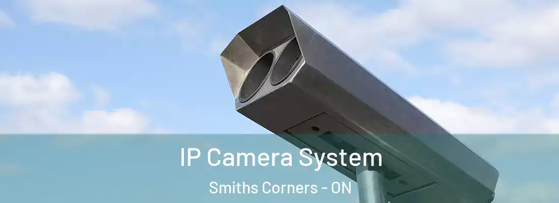  IP Camera System Smiths Corners - ON