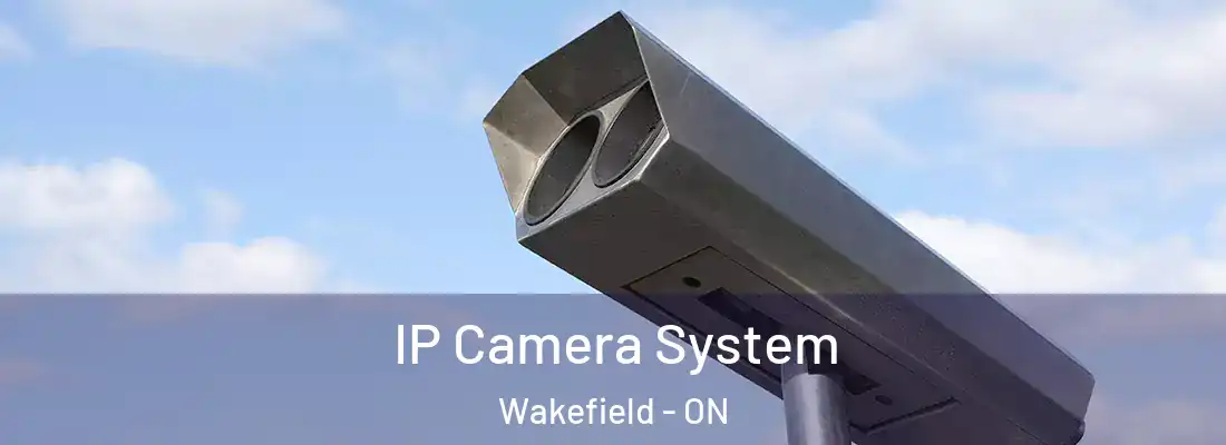  IP Camera System Wakefield - ON