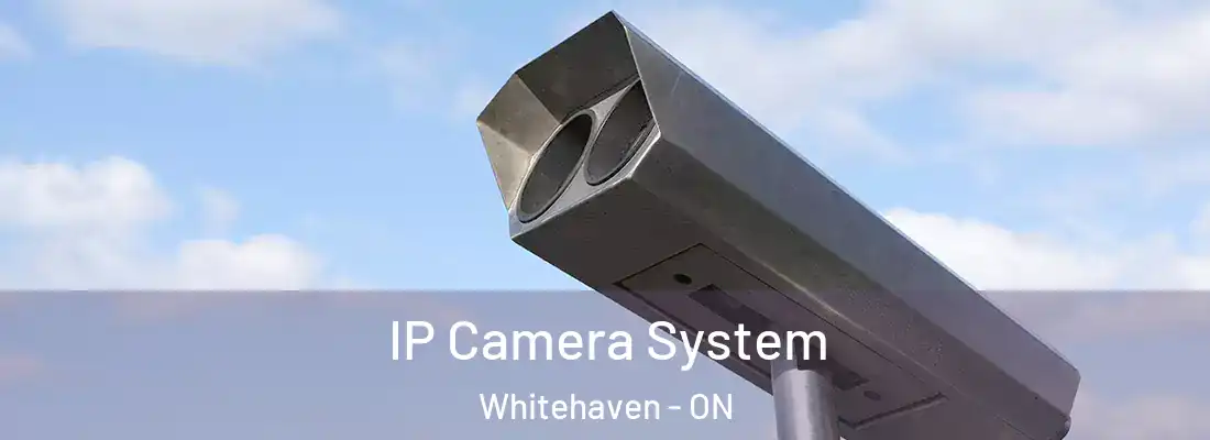  IP Camera System Whitehaven - ON