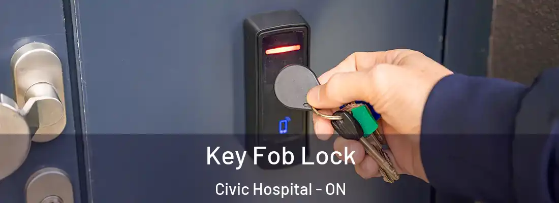  Key Fob Lock Civic Hospital - ON