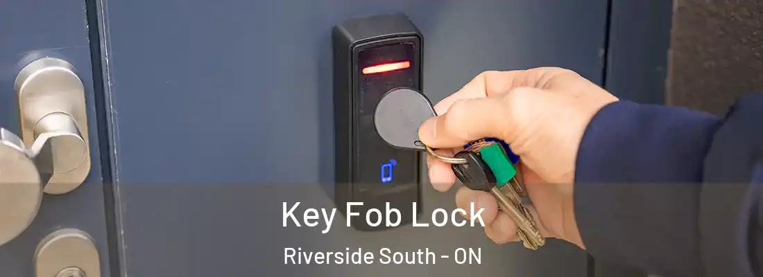  Key Fob Lock Riverside South - ON