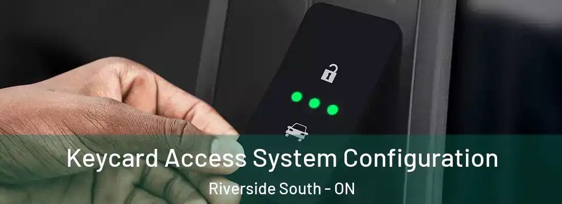  Keycard Access System Configuration Riverside South - ON